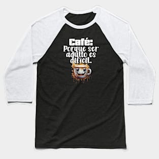 Café: Porque ser adulto es difícil. Baseball T-Shirt